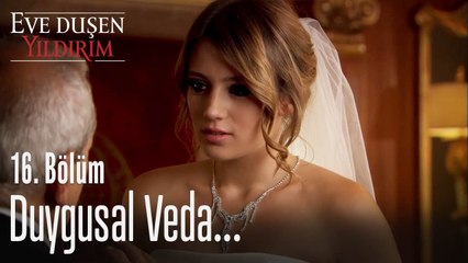 Duygusal veda...  - Eve Düşen Yıldırım 16. Bölüm