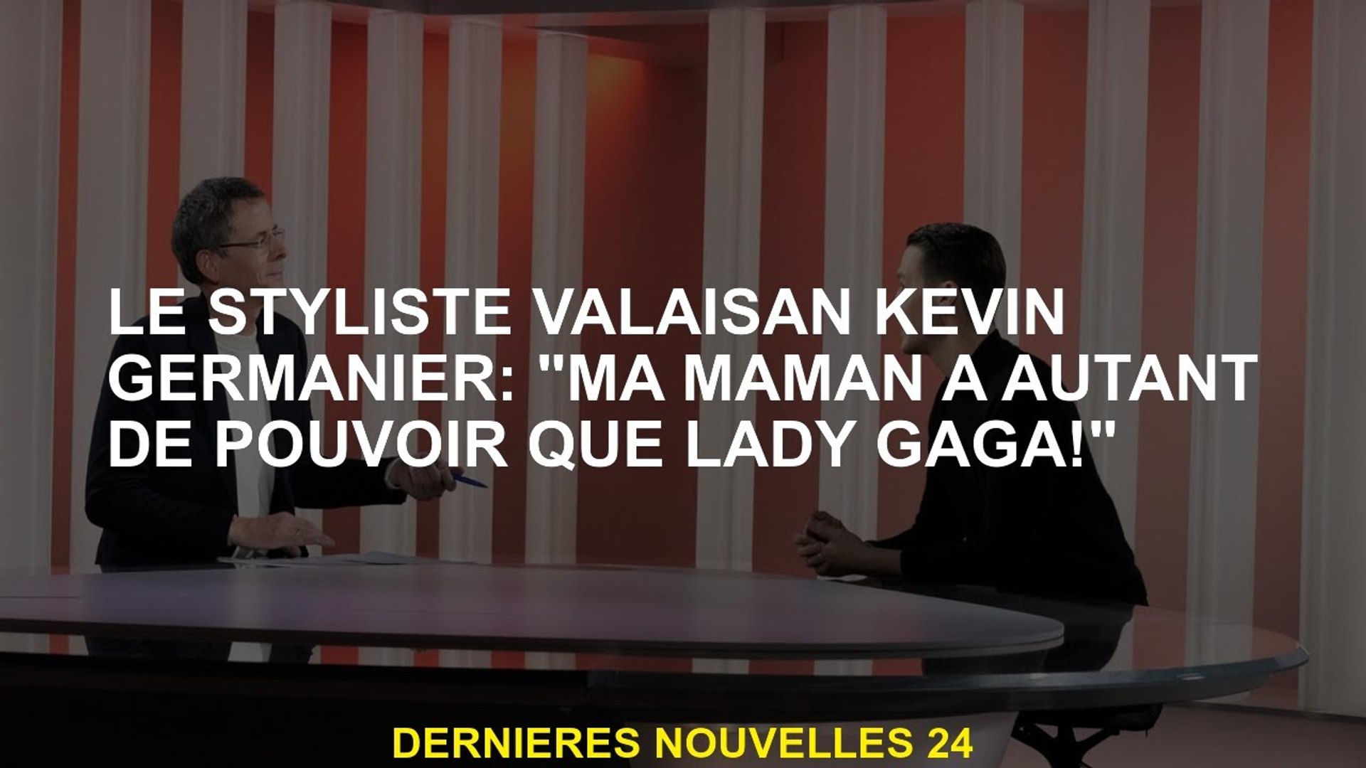 Le styliste du Valais Kevin Germanier: "Ma mère a autant de pouvoir que  Lady Gaga!" - Vidéo Dailymotion