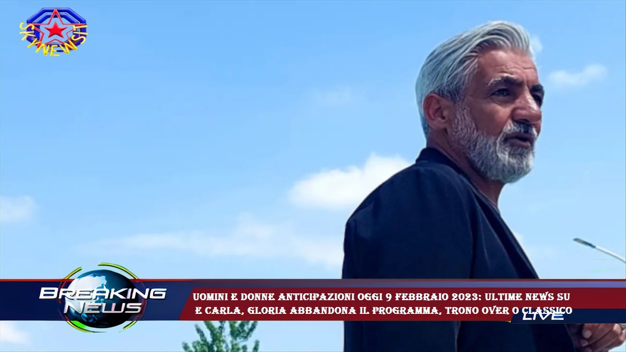 Video Uomini e Donne anticipazioni oggi 9 febbraio 2023: ultime news su e Carla, Gloria abbandona il prog