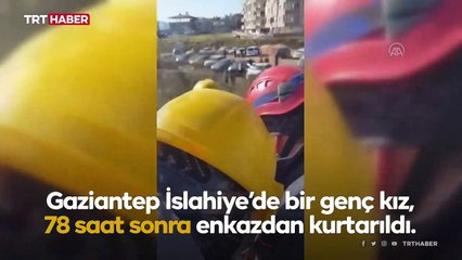 17 yaşındaki Ünzile enkazdan 78 saat sonra kurtarıldı