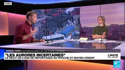"Les Aurores incertaines" : le récit de 6 ans de reportages au Proche et Moyen-Orient