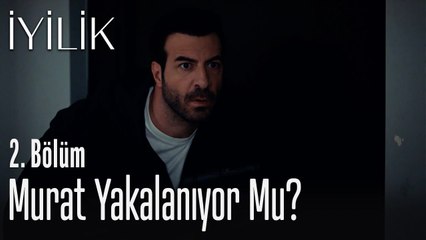 Murat yakalanıyor mu_ - İyilik 2. Bölüm