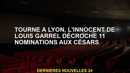 Tourné à Lyon, l'innocent de Louis Garrel remporte 11 nominations à Césars
