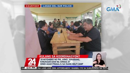 39 miyembro ng Phl Army, hinarang, kinuhaan daw ng armas at hindi agad pinaalis sa isang MILF camp | 24 Oras