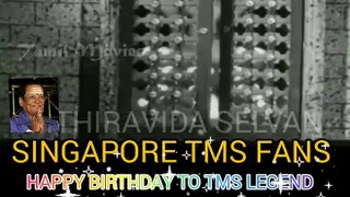 HAPPY BIRTHDAY TO TMS LEGEND. SINGAPORE TMS FANS. M.THIRAVIDA SELVAN SINGAPORE ....