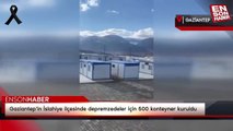 Gaziantep'in İslahiye ilçesinde depremzedeler için 500 konteyner kuruldu