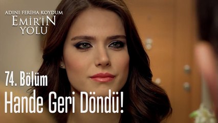 Hande geri döndü - Adını Feriha Koydum Emir'in Yolu 74. Bölüm
