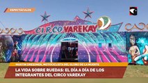 La vida sobre ruedas: el día a día de los integrantes del Circo Varekay