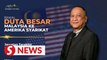 Nazri is now Malaysia's ambassador to US