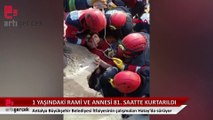 1 yaşındaki Rami ve annesi 81. saatte enkaz altından çıkarıldı