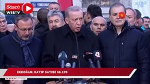 Erdoğan: kayıp sayısı 16.170