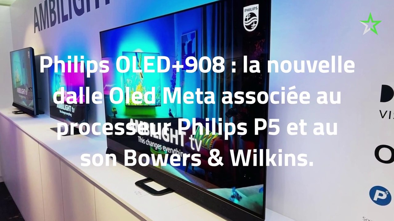 Philips OLED+908 : la nouvelle dalle Oled Meta associé au processeur Philips P5 et au son Bowers & Wilkins sans oublier l'Ambilight