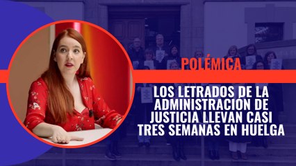 Los letrados de la Administración de Justicia llevan casi tres semanas en huelga