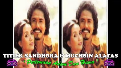 Titiek Sandhora & Muchsin Alatas - Pertemuan Adam Dan Hawa