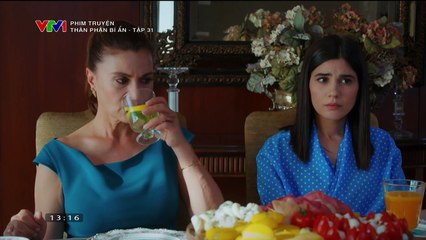 Thân Phận Bí Ẩn Tập 31 (Phim Thổ Nhĩ Kỳ - Thuyết Minh VTV1)