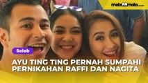 Sambil Ngoceh, Ayu Ting Ting Pernah Sumpahi Pernikahan Raffi Ahmad dan Nagita Slavina Bubar