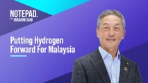 Notepad with Ibrahim Sani: Putting hydrogen forward for Malaysia