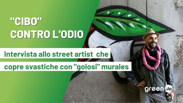 Cibo contro l'odio. Intervista allo street artist veronese che copre svastiche e scritte omofobe con golosi murales