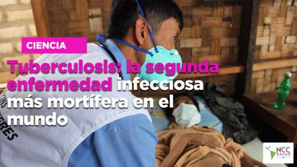Tuberculosis: la segunda enfermedad infecciosa más mortífera en el mundo