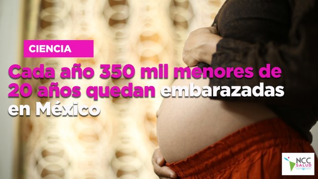 Cada año 350 mil menores de 20 años quedan embarazadas en México