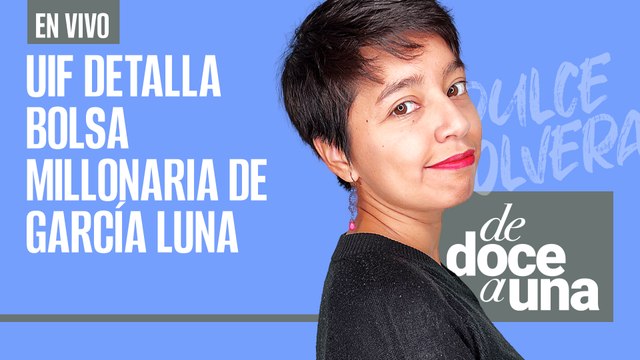 #EnVivo | #DeDoceAUna | UIF da datos sobre García Luna | “Sin pruebas contundentes” en el juicio en NY