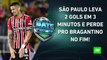 São Paulo DECEPCIONA e PERDE DE VIRADA para o Bragantino; Real vai à FINAL do Mundial! | BATE PRONTO