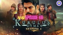 Kurulus Osman Season 4 episode 46 Urdu  HD quality | Kurulus Osman season 4 episode - 46  Urdu dubbed
