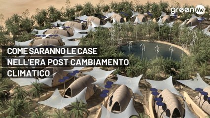 Come saranno le case nell’era del post-cambiamento climatico