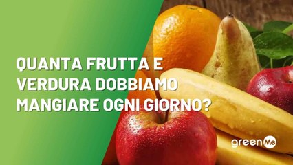 Quanta frutta e verdura dobbiamo mangiare ogni giorno?