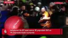 Adıyaman’da 87 saat sonra 10 ve 14 yaşındaki iki çocuk kurtarıldı