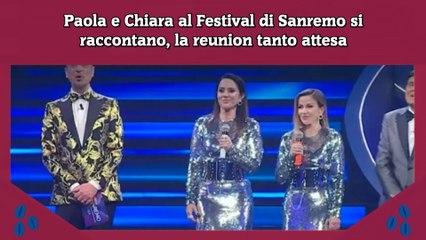 Paola e Chiara al Festival di Sanremo si raccontano, la reunion tanto attesa