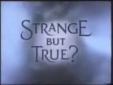 STRANGE BUT TRUE? Season 1 - Episode 5 - 