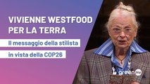 Vivienne Westwood per la Terra. Il messaggio della stilista in vista della COP26