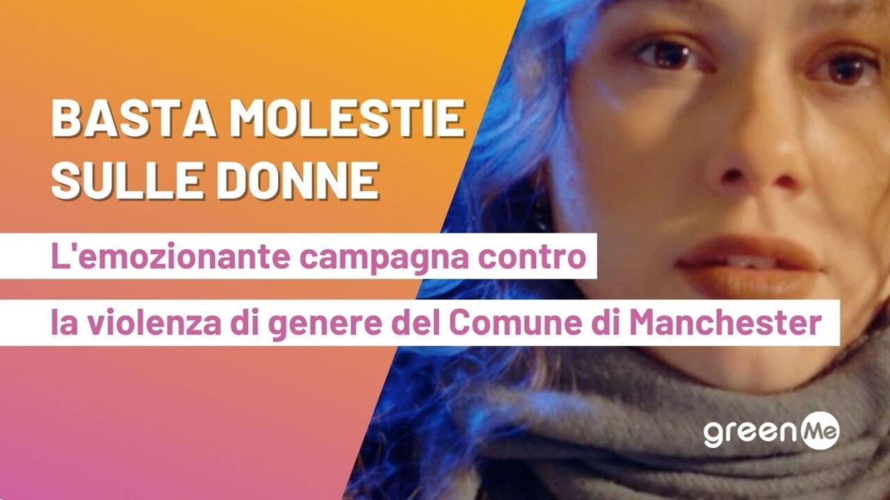 Basta molestie sulle donne. L'emozionante campagna lanciata dal comune di Manchester contro la violenza di genere