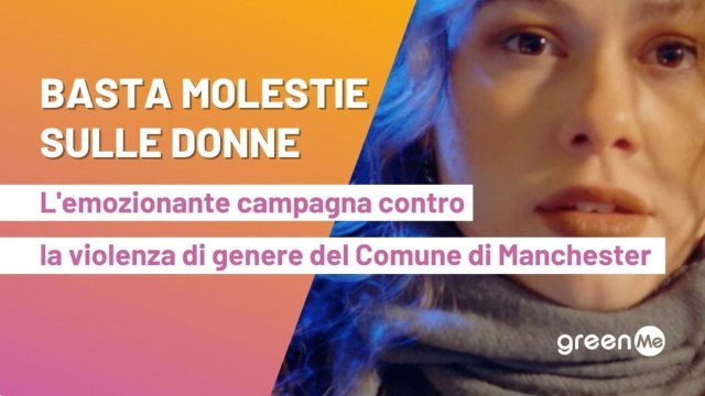 Basta molestie sulle donne. L'emozionante campagna lanciata dal comune di Manchester contro la violenza di genere