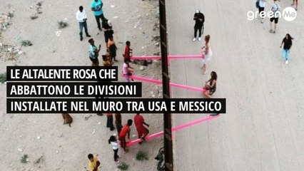 Le altalene rosa che abbattono le divisioni, installate nel muro tra Messico e USA