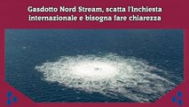 Gasdotto Nord Stream, scatta l'Inchiesta internazionale e bisogna fare chiarezza