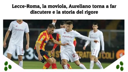 Lecce-Roma, la moviola, Aureliano torna a far discutere e la storia del rigore