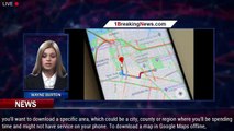 Who Needs Internet When You Can Use Google Maps Offline? - 1BREAKINGNEWS.COM