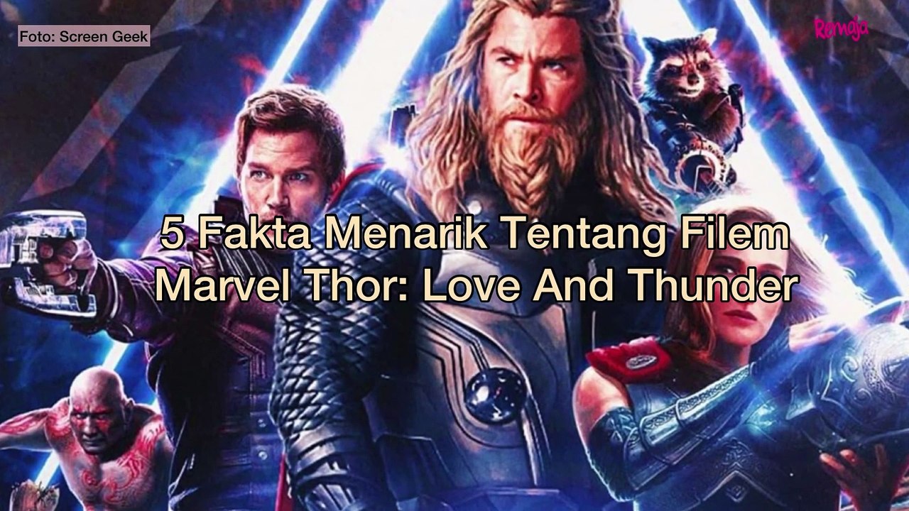 5 Fakta Menarik Tentang Filem Marvel Thor Love...