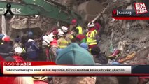 Kahramanmaraş'ta anne ve kızı depremin 101'inci saatinde enkaz altından çıkartıldı