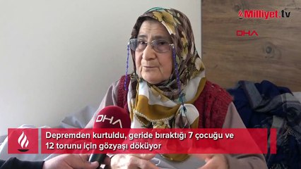 Depremden kurtuldu, geride 7 çocuğunu ve 12 torununu bıraktı
