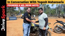 Interview: Yogesh Mahansaria, Founder & MD, Reise Moto - 100-Year Brand Legacy Discussed!