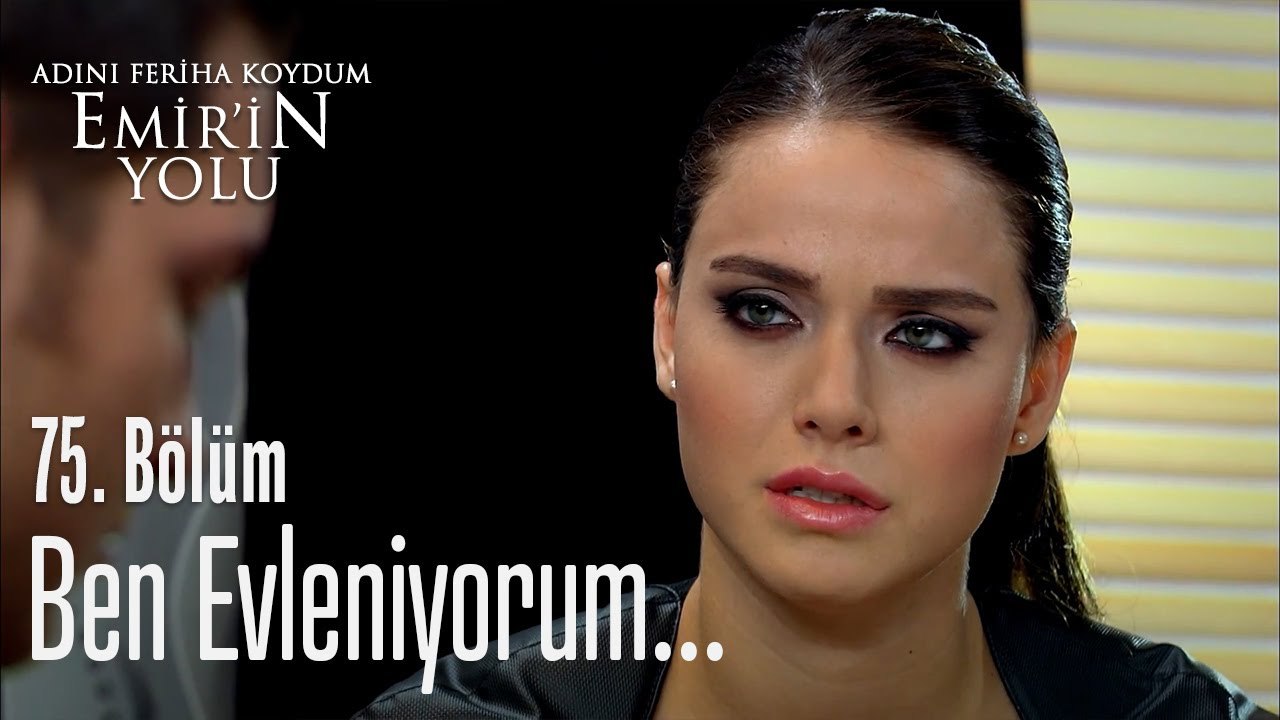 Ben evleniyorum - Adını Feriha Koydum Emir'in Yolu 75. Bölüm