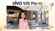 vivo V25 Pro 5G กับฟีเจอร์ HDR Video ชัดทุกการถ่ายภาพ