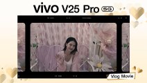 vivo V25 Pro 5G กับฟีเจอร์ Vlog Video เอาใจสาย Vlogger