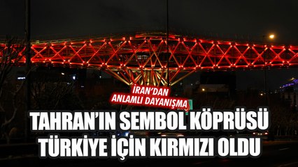 Tahran'ın sembol köprüsü Türkiye için kırmızı oldu