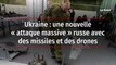 Ukraine : une nouvelle « attaque massive » russe avec des missiles et des drones