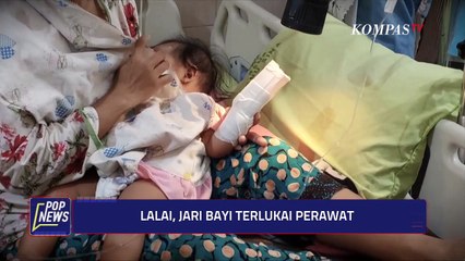 Jari Bayi Terluka Oleh Perawat, Bayi Berusia 8 Bulan Jadi Korban Malapraktik | POP NEWS