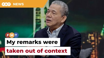 My remarks on brain drain taken out of context, says Fadillah
